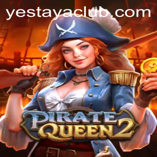 Unleashing the Adventure: Dive into the World of PirateQueen2 and Yestaya
