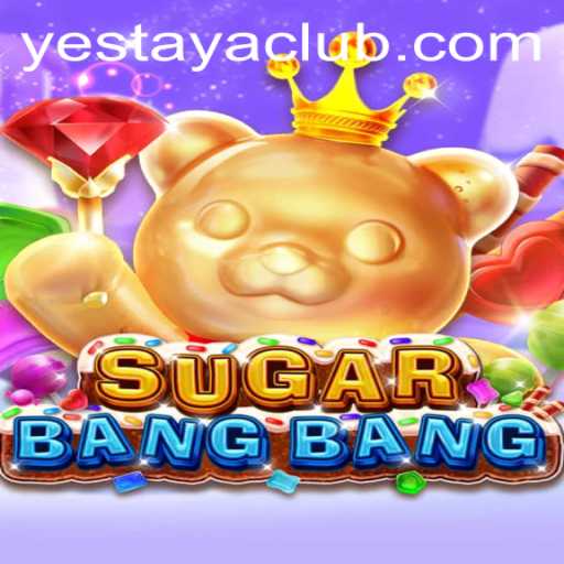 Exploring the World of SUGARBANGBANG: A Thrilling Adventure with Yestaya