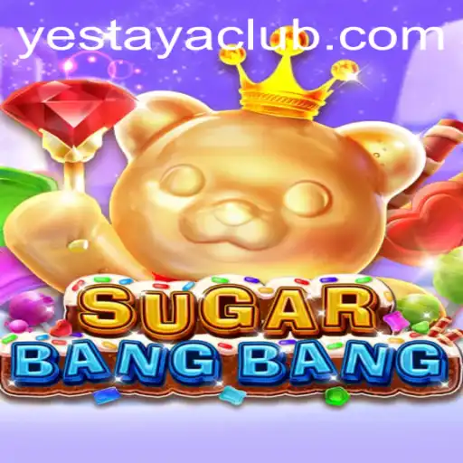 Exploring the World of SUGARBANGBANG: A Thrilling Adventure with Yestaya